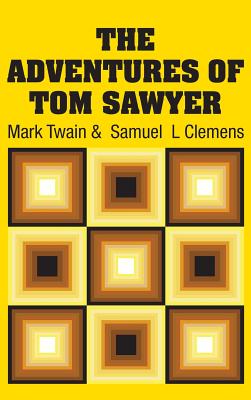 The Adventures of Tom Sawyer - Twain, Mark, and Clemens, Samuel L