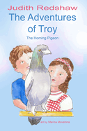 The Adventures. of Troy: The Homing Pigeon