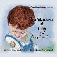 The Adventures Of Tulip The Grey Tree Frog