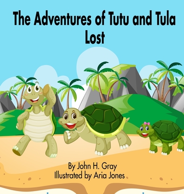 The Adventures of Tutu and Tula. Lost - Gray, John H, and Thorne, Bobbie (Consultant editor)