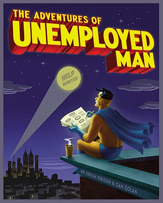 The Adventures of Unemployed Man - Origen, Erich, and Golan, Gan
