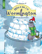 The Adventures of Wormie Wormington Book Three: Wormie and the Snowball