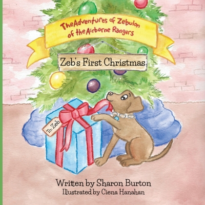 The Adventures of Zebulon of the Airborne Rangers: Zeb's First Christmas - Burton, Sharon