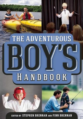 The Adventurous Boy's Handbook - Brennan, Stephen (Editor), and Brennan, Finn (Editor)