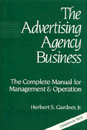 The Advertising Agency Business: The Complete Manual for Management and Operation