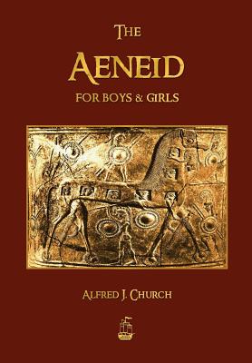 The Aeneid for Boys and Girls - Alfred, J Church