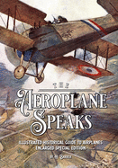 The Aeroplane Speaks: Illustrated Historical Guide To Airplanes - Enlarged Special Edition