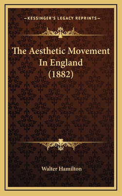 The Aesthetic Movement In England (1882) - Hamilton, Walter