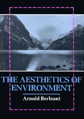 The Aesthetics of Environment - Berleant, Arnold