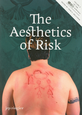 The Aesthetics of Risk: Soccas Symposium Vol. III - Welchman, John, Mr. (Editor), and Blocker, Jane (Text by), and Crimp, Douglas (Text by)