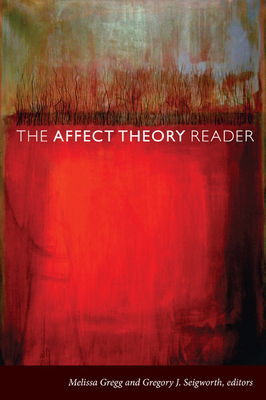 The Affect Theory Reader - Gregg, Melissa (Editor), and Seigworth, Gregory J (Editor)
