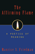 The Affirming Flame: A Poetics of Meaning