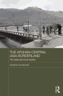 The Afghan-Central Asia Borderland: The State and Local Leaders