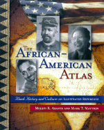 The African-American Atlas: Black History and Culture--An Illustrated Reference