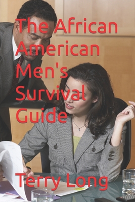 The African American Men's Survival Guide - Long, Terry