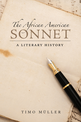 The African American Sonnet: A Literary History - Mller, Timo