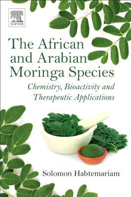 The African and Arabian Moringa Species: Chemistry, Bioactivity and Therapeutic Applications - Habtemariam, Solomon