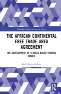 The African Continental Free Trade Area Agreement: The Development of a Rules-Based Trading Order