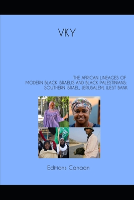 The African Lineages of Modern Black Israelis And Black Palestinians: Southern Israel, Jerusalem, West Bank - Canaan, Editions (Editor), and Y, Vk