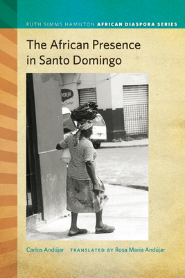 The African Presence in Santo Domingo - Andujar, Carlos