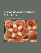 The African Repository Volume 12