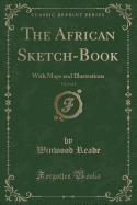 The African Sketch-Book, Vol. 2 of 2: With Maps and Illustrations (Classic Reprint)