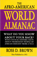 The Afro-American World Alamanac: What Do Your Know about Your Race? with Unusual Historic Facts about Prominent People of African Descent from A to Z