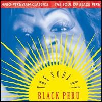 The Afro-Peruvian Classics: The Soul of Black Peru - Various Artists