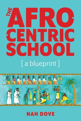 The Afrocentric School [a blueprint] - Dove, Nah