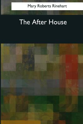 The After House - Rinehart, Mary Roberts