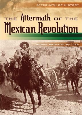 The Aftermath of the Mexican Revolution - Beller, Susan Provost