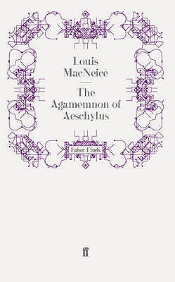 The Agamemnon of Aeschylus - MacNeice, Louis