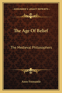 The Age of Belief: The Medieval Philosophers