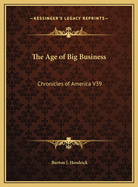 The Age of Big Business: Chronicles of America V39
