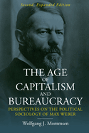 The Age of Capitalism and Bureaucracy: Perspectives on the Political Sociology of Max Weber