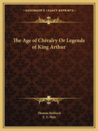 The Age of Chivalry Or Legends of King Arthur