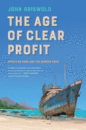 The Age of Clear Profit: Essays on Home and the Narrow Road