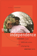 The Age of Independence: Interracial Unions, Same-Sex Unions, and the Changing American Family