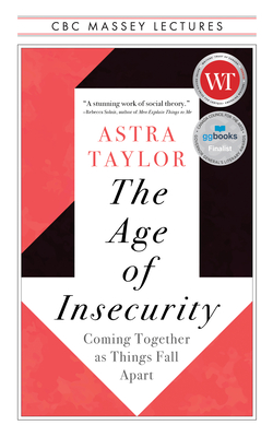 The Age of Insecurity: Coming Together as Things Fall Apart - Taylor, Astra