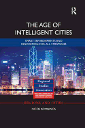 The Age of Intelligent Cities: Smart Environments and Innovation-for-all Strategies