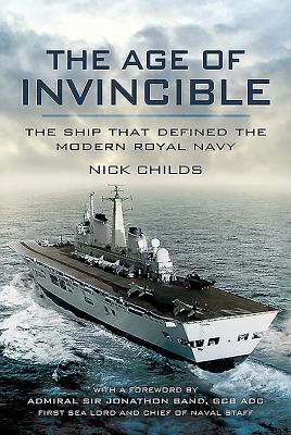 The Age of Invincible: The Ship that Defined the Modern Royal Navy - Childs, Nick