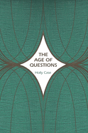 The Age of Questions: Or, a First Attempt at an Aggregate History of the Eastern, Social, Woman, American, Jewish, Polish, Bullion, Tuberculosis, and Many Other Questions Over the Nineteenth Century, and Beyond