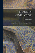 The age of revelation, or, The age of reason shewn to be an age of infidelity