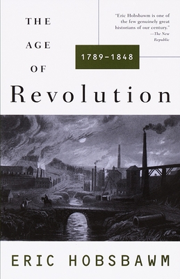 The Age of Revolution: 1749-1848 - Hobsbawm, Eric