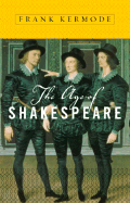 The Age of Shakespeare - Kermode, Frank, Professor