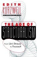 The Age of Structuralism: From Levi-Strauss to Foucault