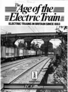 The Age of the Electric Train - Gillham, J. C.