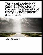 The Aged Christian's Cabinet [Microform] Containing a Variety of Essays Conversations and Discou