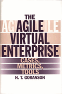 The Agile Virtual Enterprise: Cases, Metrics, Tools