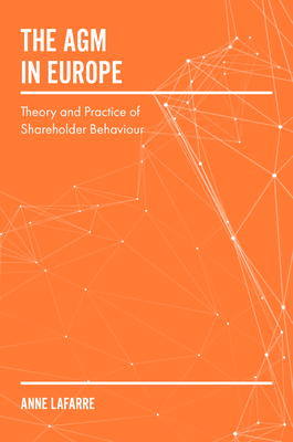 The Agm in Europe: Theory and Practice of Shareholder Behaviour - Lafarre, Anne